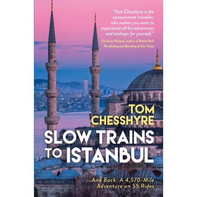 Slow Trains To Istanbul...and Back af Tom Chesshyre