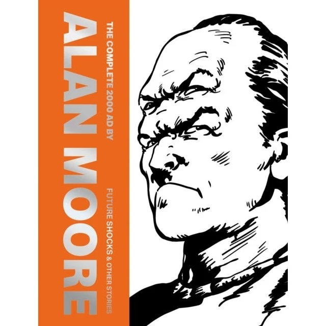 Alan Moore: The Complete 2000 AD - Future Shocks & Other Stories