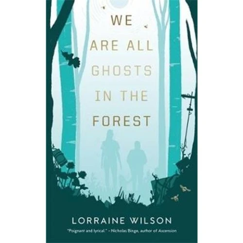 Lorraine Wilson - We Are All Ghosts in the Forest - Bog