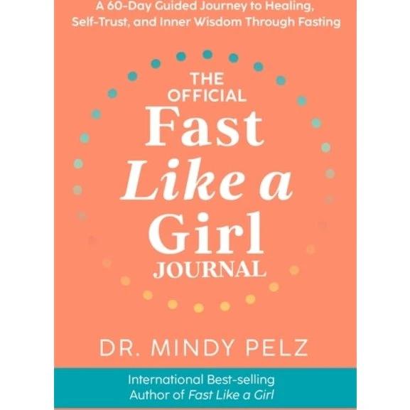 Dr. Mindy Pelz: The Official Fast Like A Girl Journal - 60-dages guide
