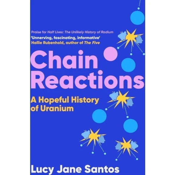 Chain Reactions: A Hopeful History of Uranium af Lucy Jane Santos