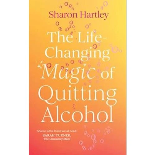 Sharon Hartley: The Life-Changing Magic of Quitting Alcohol (Bog)