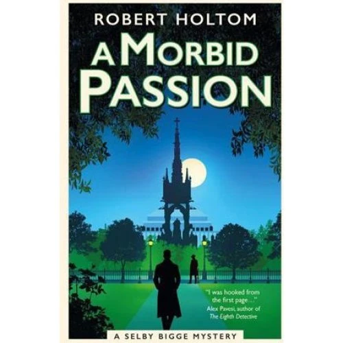 Robert Holtom: A Morbid Passion - Selby Bigge Mysteries