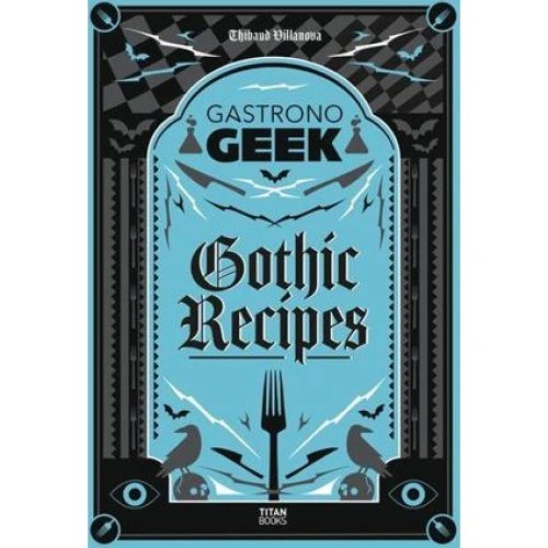 Gastronogeek Gothic Recipes - Thibaud Villanova - Bog