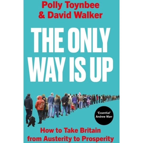 The Only Way Is Up: How To Take Britain From Austerity To Pros