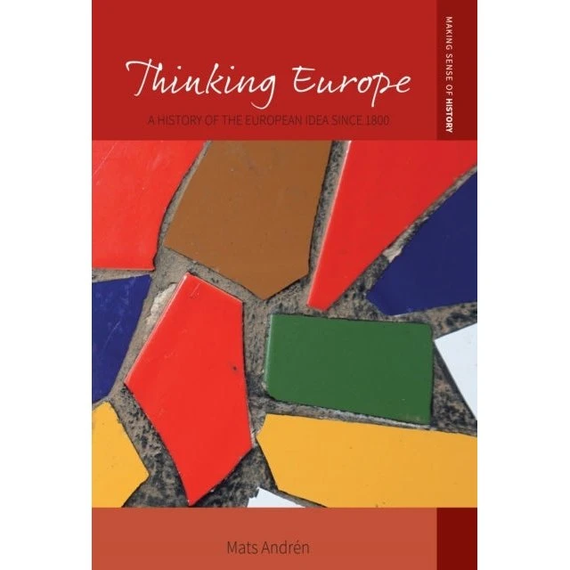 Thinking Europe: History of the European Idea Since 1800