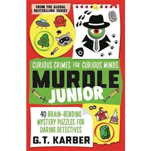 Murdle Junior: Curious Crimes for Curious Minds - G. T. Karber