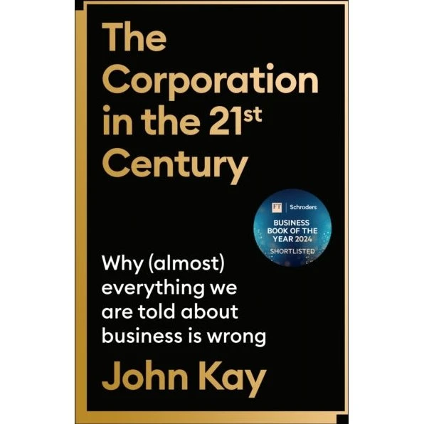 John Kay: The Corporation in the Twenty-First Century
