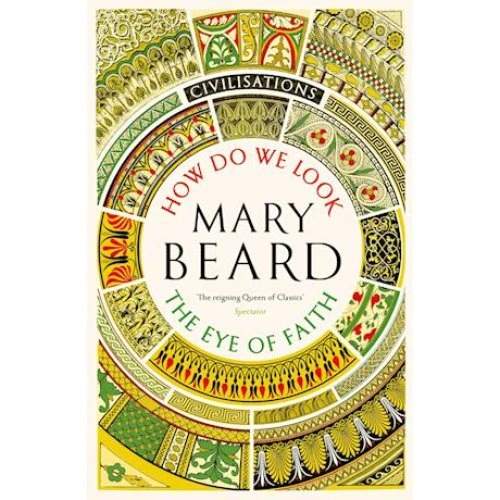 Mary Beard: Civilisations - How Do We Look / The Eye of Faith