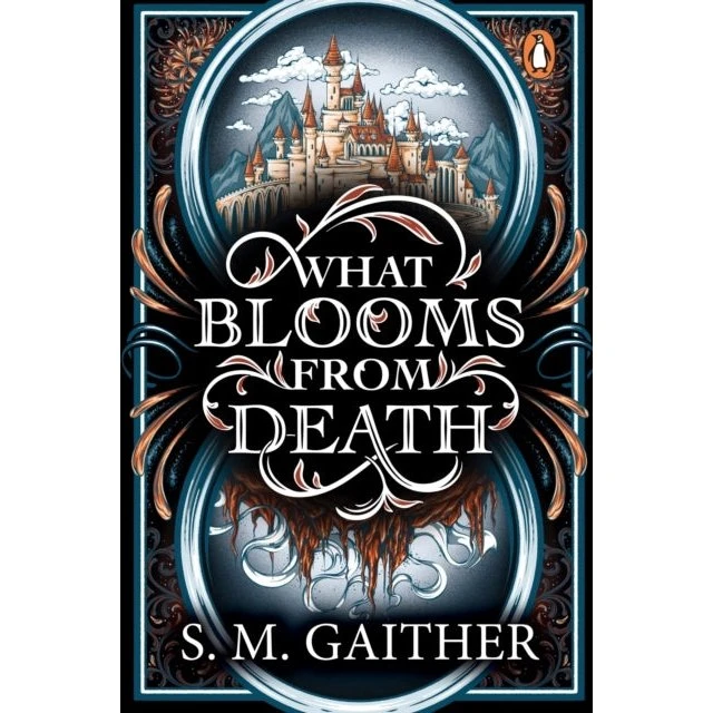 S. M. Gaither: What Blooms From Death (Romantasy)