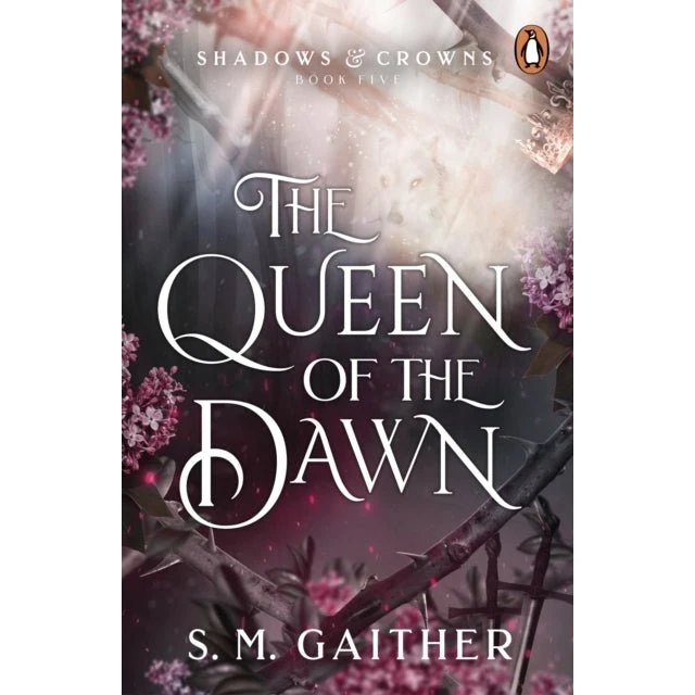 The Queen of the Dawn - S. M. Gaither (Shadows & Crowns)