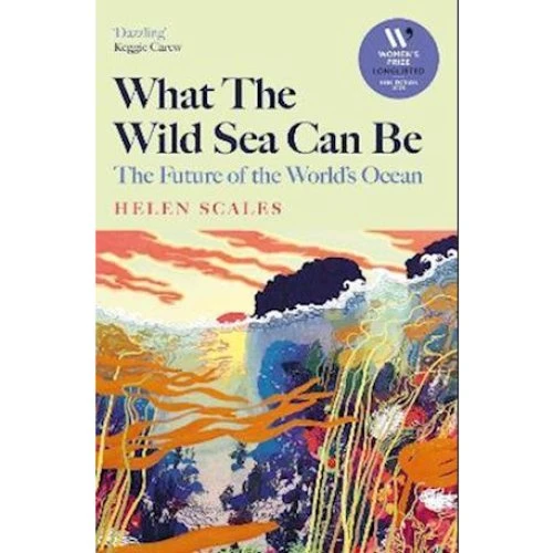 Helen Scales: What the Wild Sea Can Be - Bog