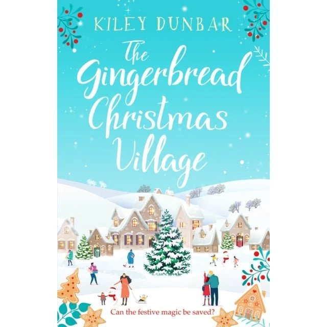 The Gingerbread Christmas Village - Kiley Dunbar (Bog)
