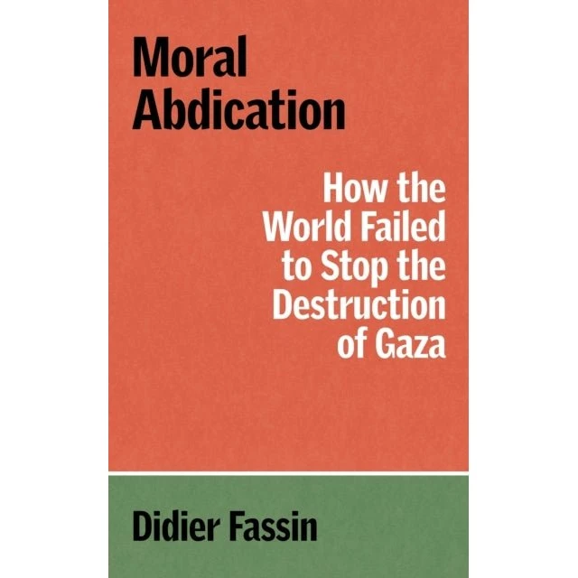 Didier Fassin: Moral Abdication
