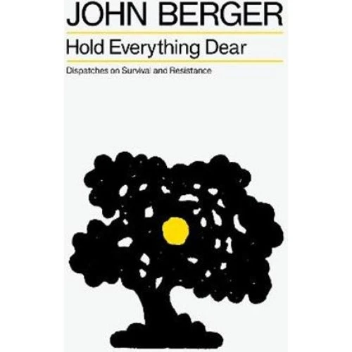 John Berger: Hold Everything Dear - Bog