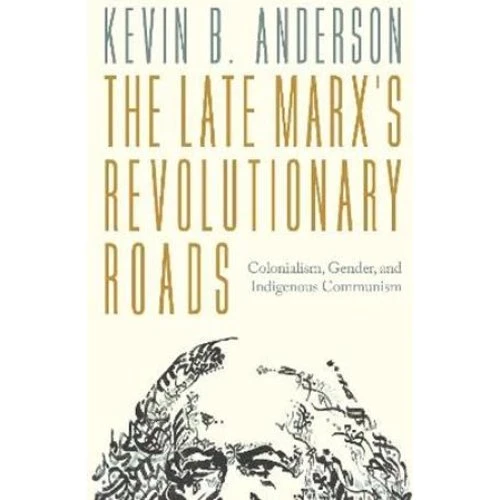 Kevin B. Anderson: The Late Marx's Revolutionary Roads