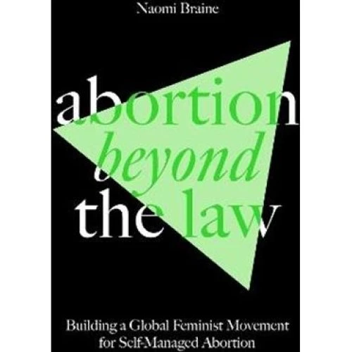 Abortion Beyond the Law - Naomi Braine - Bog