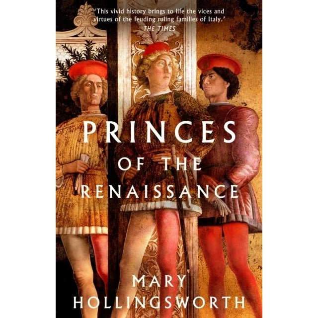 Princes of the Renaissance - Mary Hollingsworth