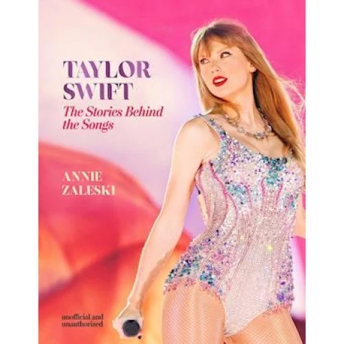 Taylor Swift - The Stories Behind the Songs - Annie Zaleski (Bog)