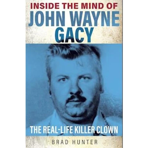 Brad Hunter: Inside the Mind of John Wayne Gacy