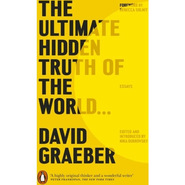 David Graeber: The Ultimate Hidden Truth of the World