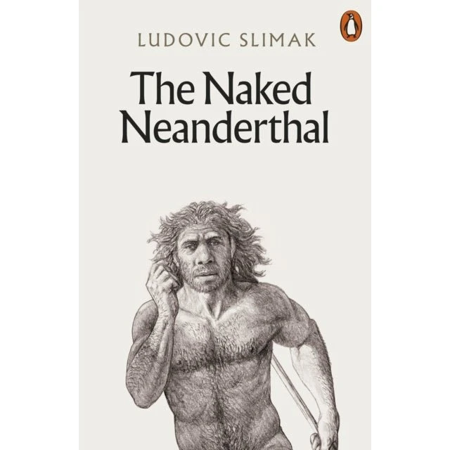 Ludovic Slimak: The Naked Neanderthal