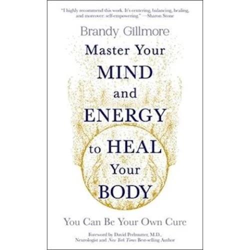 Brandy Gillmore: Master Your Mind and Energy to Heal Your Body