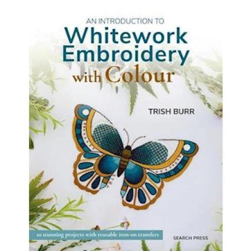 Trish Burr: An Introduction to Whitework Embroidery with Colour