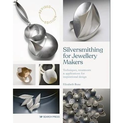 Elizabeth Bone: Silversmithing for Jewellery Makers (New Edition)