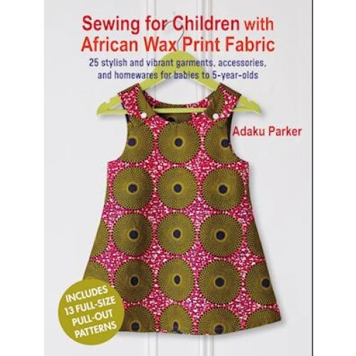 Adaku Parker: Sewing for Children with African Wax Print Fabric