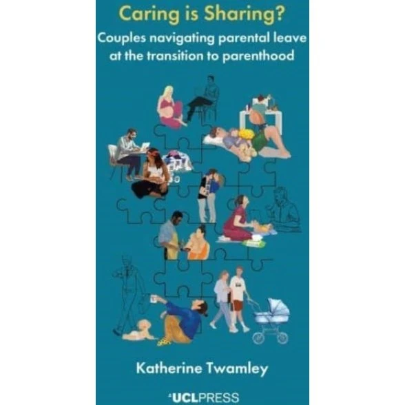 Caring Is Sharing? Couples Navigating Parental Leave