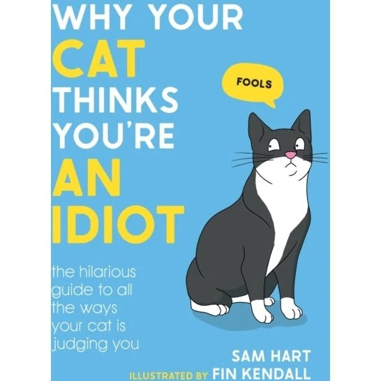Why Your Cat Thinks You're an Idiot - Sam Hart (Bog)