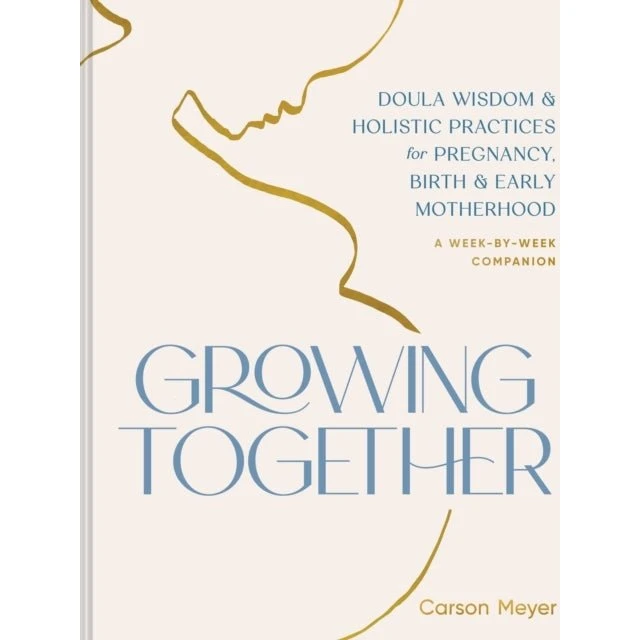 Carson Meyer: Growing Together - Guide til graviditet og fødsel
