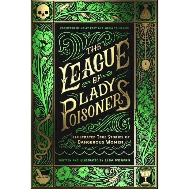 The League of Lady Poisoners - Lisa Perrin & Holly Frey
