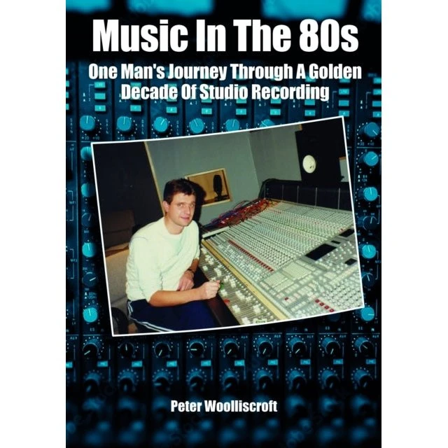 Music In The 80s: Peter Woolliscroft - En rejse gennem et gyldent årti