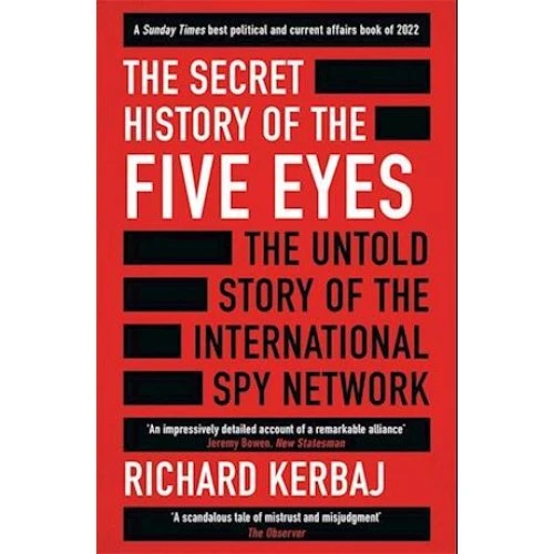 Richard Kerbaj: The Secret History of the Five Eyes (Bog)