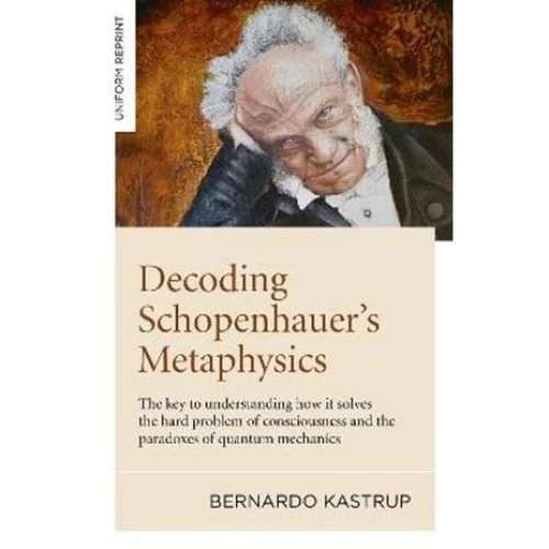 Bernardo Kastrup: Decoding Schopenhauers Metaphysics (Bog)