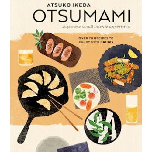 Otsumami: Japanese Small Bites & Appetizers - Atsuko Ikeda