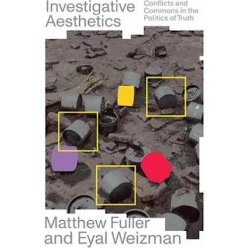Investigative Aesthetics - Eyal Weizman & Matthew Fuller (Bog)