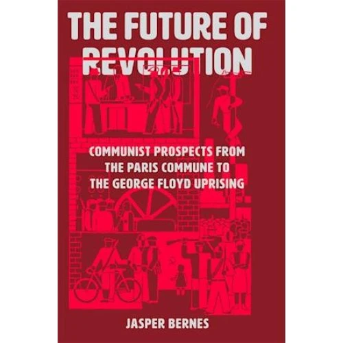 Jasper Bernes: The Future of Revolution - Bog