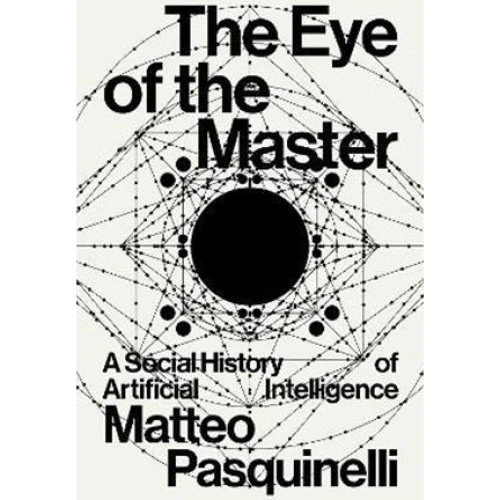The Eye of the Master - Matteo Pasquinelli - Bog