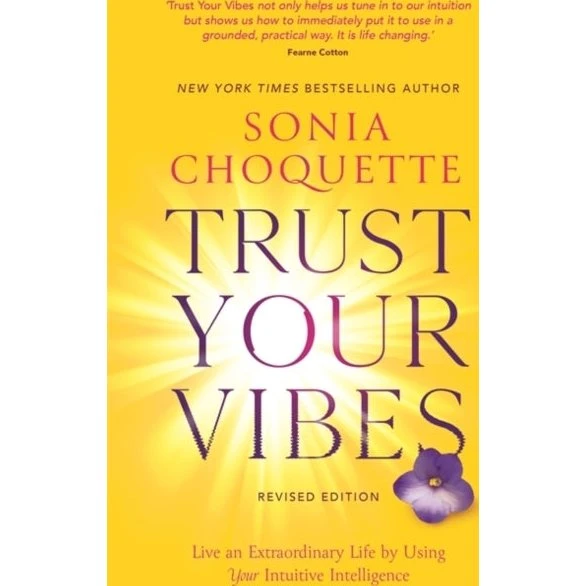 Sonia Choquette: Trust Your Vibes (Revised Edition)