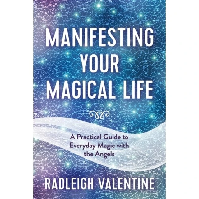 Radleigh Valentine: Manifesting Your Magical Life