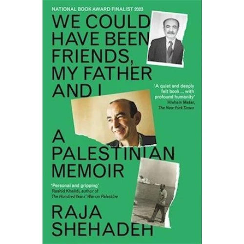 Raja Shehadeh: We Could Have Been Friends, My Father and I