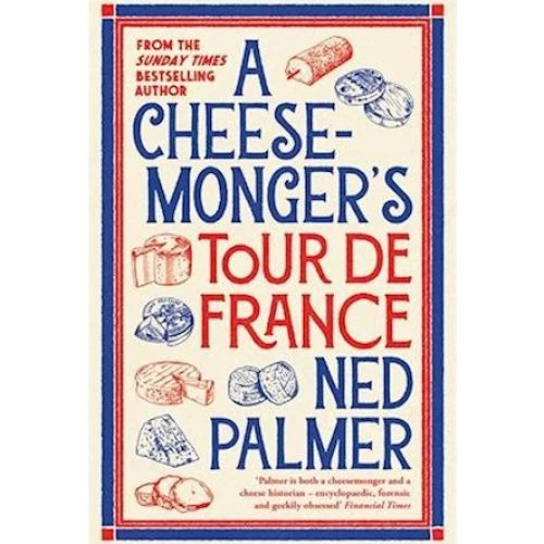 Ned Palmer: A Cheesemonger's Tour de France - Bog