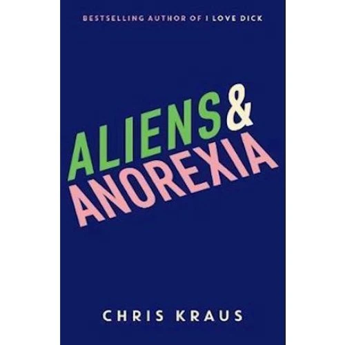 Chris Kraus: Aliens & Anorexia - Bog