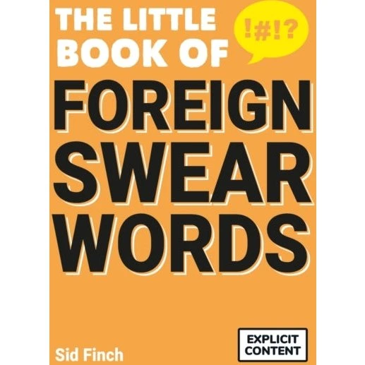 The Little Book Of Foreign Swear Words - Sid Finch