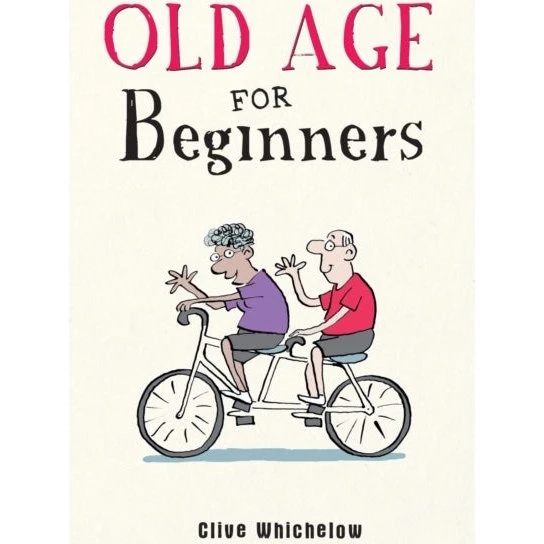 Old Age for Beginners - Clive Whichelow (Bog)
