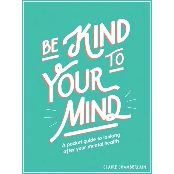 Be Kind to Your Mind - Claire Chamberlain - Bog