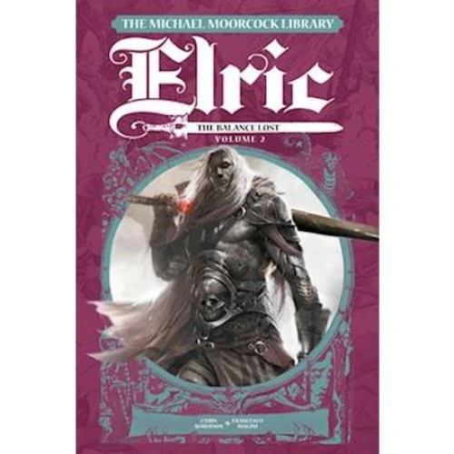 The Michael Moorcock Library Elric: The Balance Lost Vol.2 - Chris Roberson